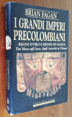 I grandi imperi precolombiani. Regni d’oro e Regni di giada. Dai Maya agli Inca, dagli Atzechi ai Chimù - Libreria Biellese
