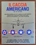 Il caccia americano dal 1917 ad oggi. Una enciclopedia di tutti i modelli e loro varianti progettati e realizzati negli Stati Uniti - Libreria Biellese