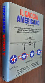 Il caccia americano dal 1917 ad oggi. Una enciclopedia di tutti i modelli e loro varianti progettati e realizzati negli Stati Uniti - Libreria Biellese