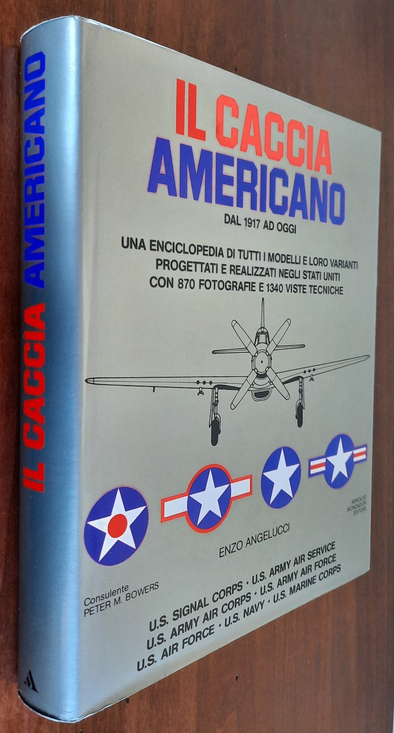 Il caccia americano dal 1917 ad oggi. Una enciclopedia di tutti i modelli e loro varianti progettati e realizzati negli Stati Uniti - Libreria Biellese