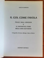 Il gol come favola. Pulici, Sala,Graziani e il fantastico Toro degli anni settanta - Libreria Biellese
