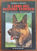 Il libro del pastore tedesco. Educazione - alimentazione - addestramento - standard - Libreria Biellese