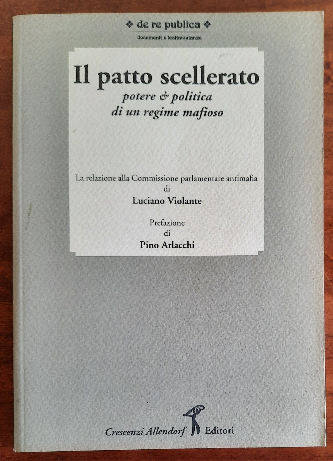 Il patto scellerato : potere e politica di un regime mafioso. La relazione alla Commissione parlamentare antimafia di Luciano Violante - Libreria Biellese