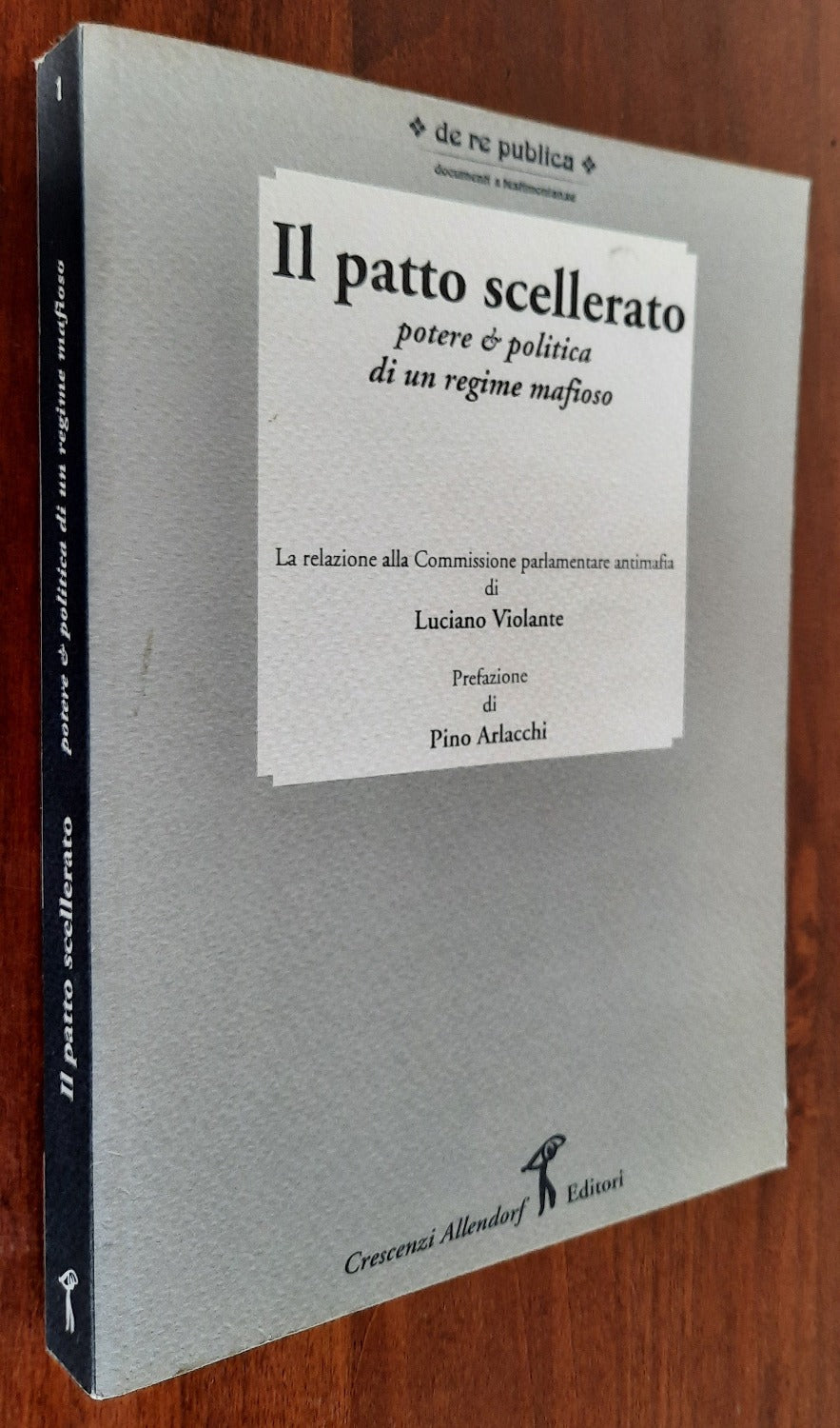 Il patto scellerato : potere e politica di un regime mafioso. La relazione alla Commissione parlamentare antimafia di Luciano Violante - Libreria Biellese