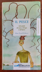 Il pesce 360 piatti di mare, di lago e di fiume. Ricette di osterie d’Italia - Libreria Biellese