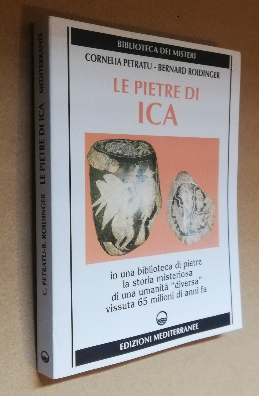 Le pietre di Ica. In una biblioteca di pietre la storia misteriosa di una « Umanità diversa » vissuta 65 milioni di anni fa - Libreria Biellese