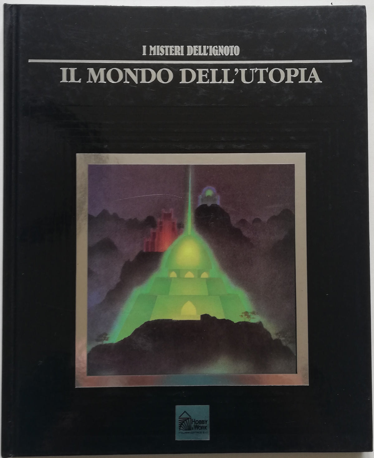 Il mondo dell’utopia - Hobby & Work - I Misteri dell’Ignoto - Libreria Biellese