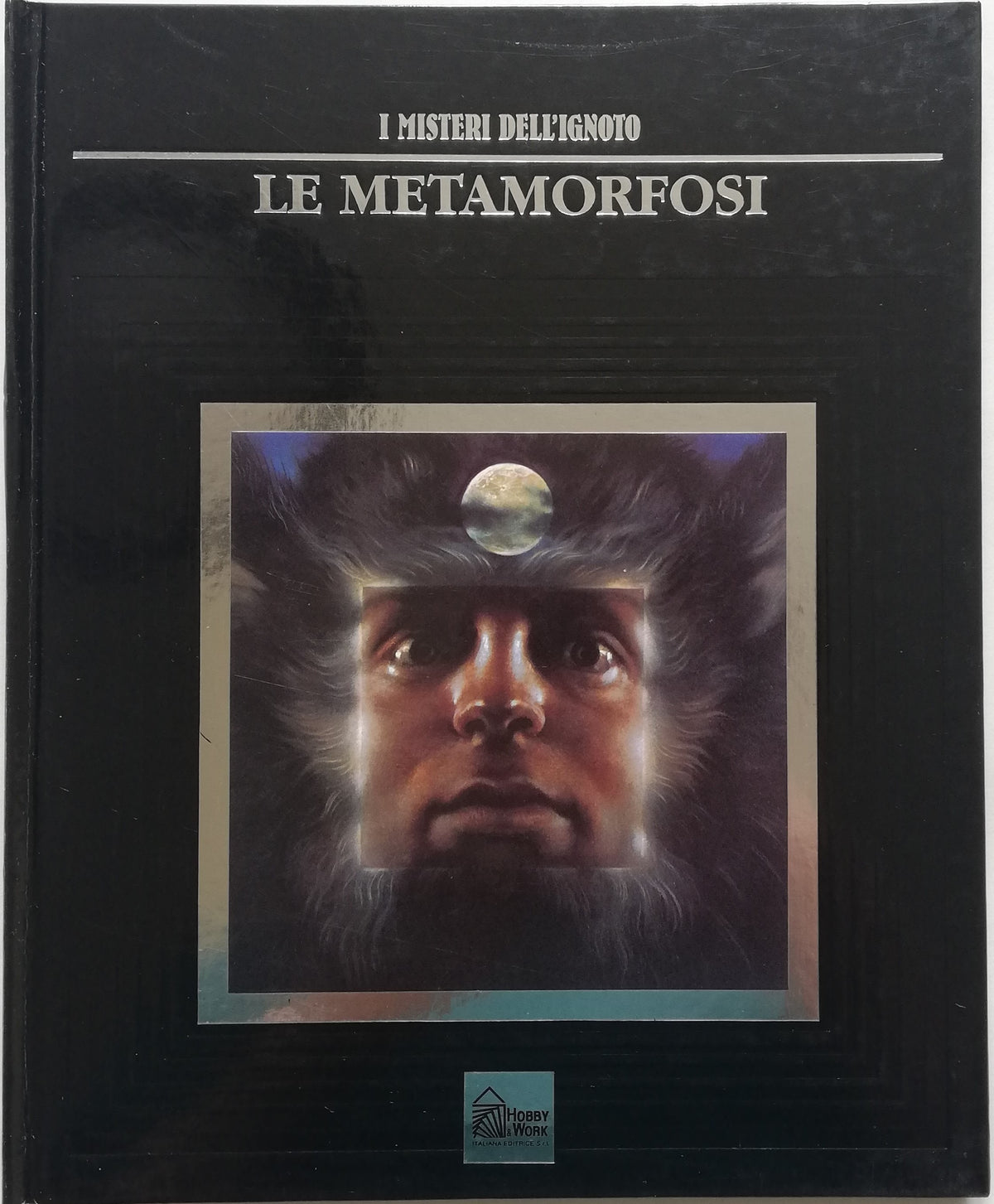Le metamorfosi - Hobby & Work - I Misteri dell’Ignoto - Libreria Biellese