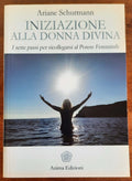 Iniziazione alla donna divina. I sette passi per ricollegarsi al Potere Femminile - Libreria Biellese