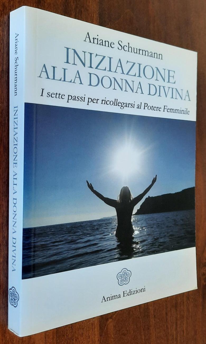 Iniziazione alla donna divina. I sette passi per ricollegarsi al Potere Femminile - Libreria Biellese
