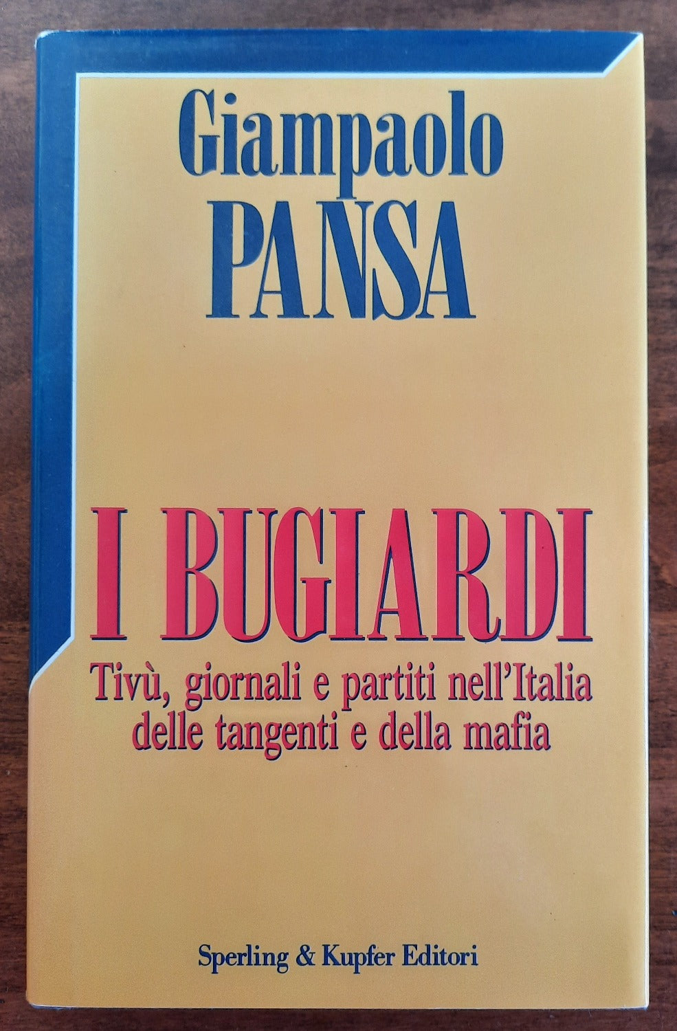 I bugiardi. Tivù, giornali e partiti nell’Italia delle tangenti e della mafia - Libreria Biellese