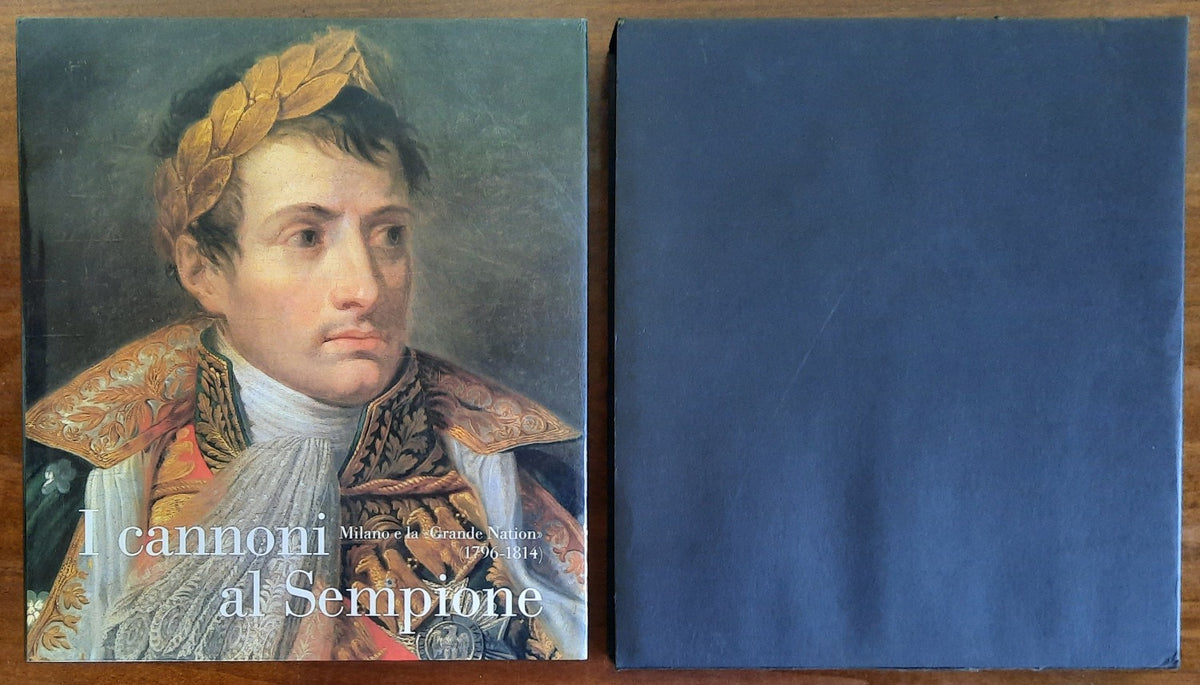 I cannoni al Sempione. Milano e la "Grande Nation" (1796 - 1814) - Libreria Biellese