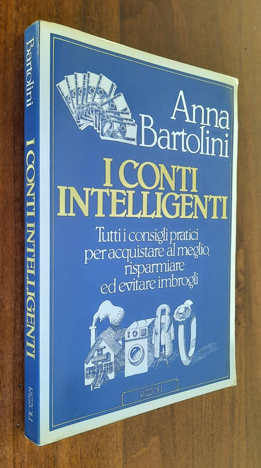 I conti intelligenti. Tutti i consigli pratici per acquistare al meglio, risparmiare ed evitare imbrogli - Libreria Biellese