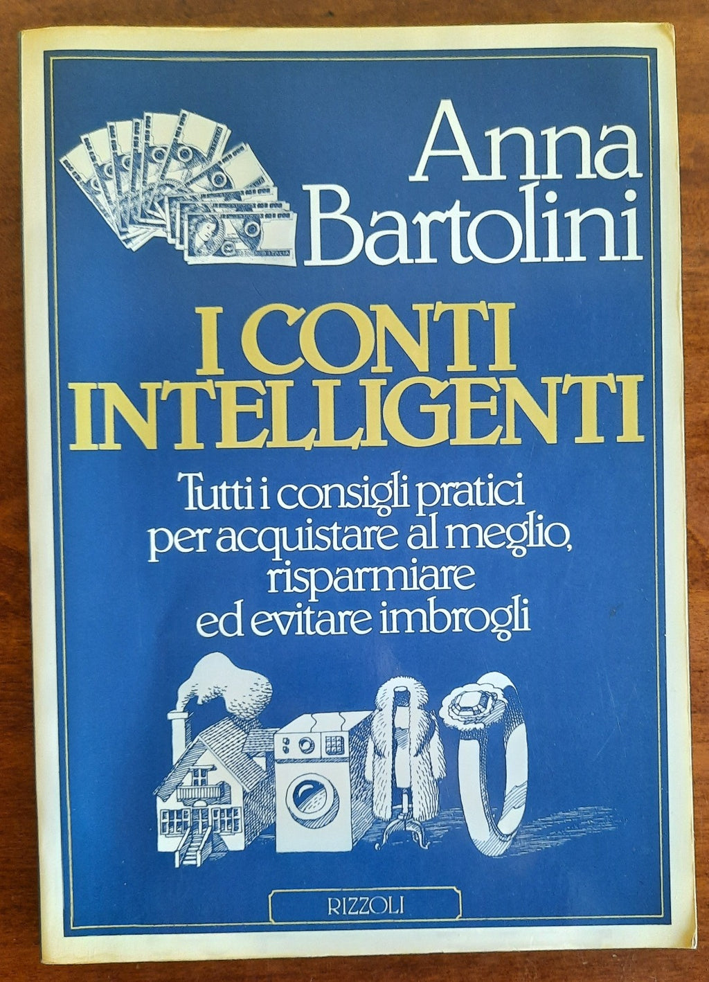 I conti intelligenti. Tutti i consigli pratici per acquistare al meglio, risparmiare ed evitare imbrogli - Libreria Biellese