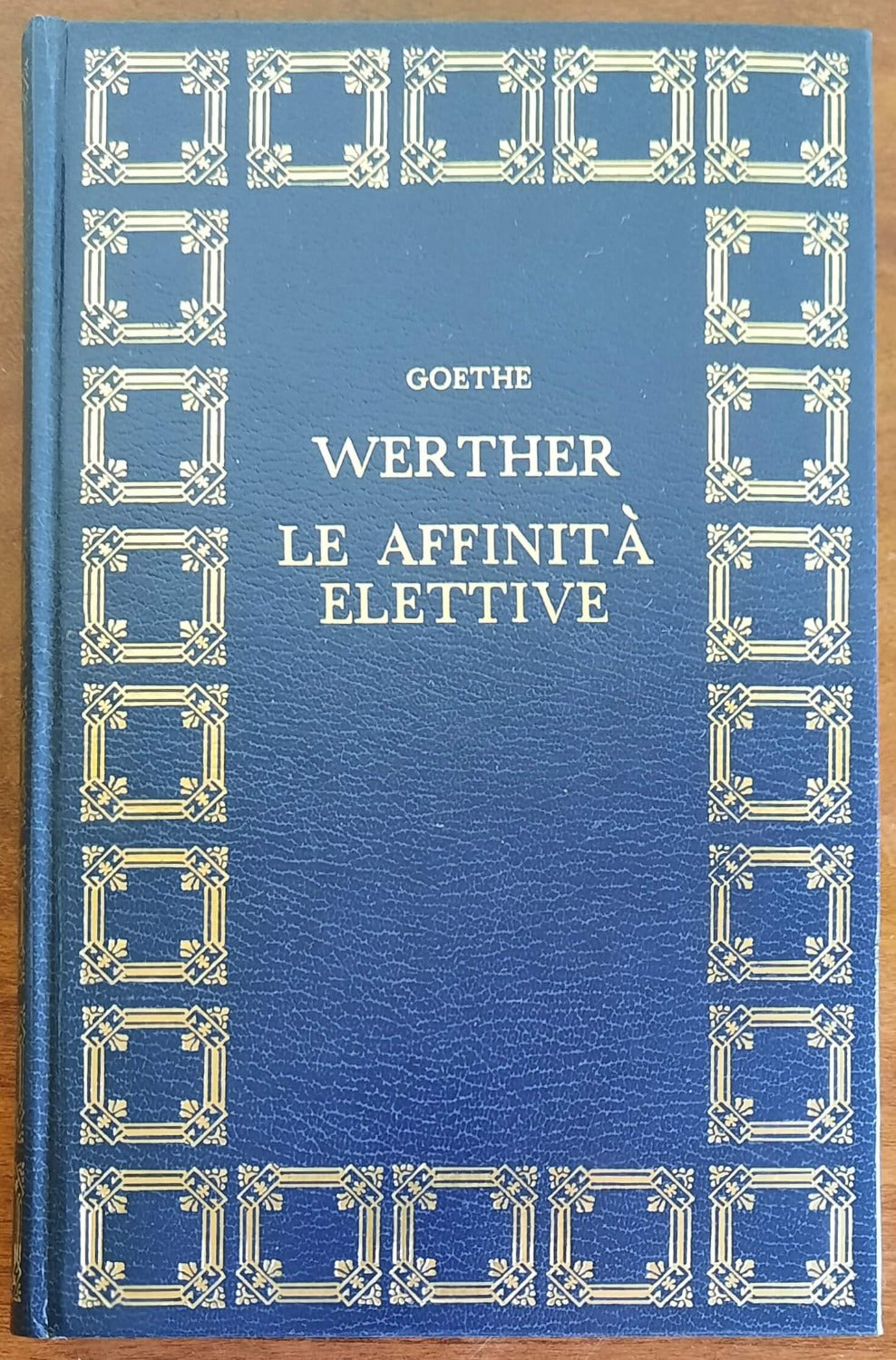 I dolori del giovane Werther - Le affinità elettive - di J.W. Goethe