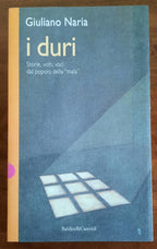 I duri. Storie, volti, voci dal popolo della "Mala" - Libreria Biellese