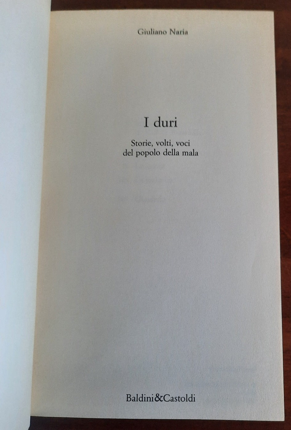 I duri. Storie, volti, voci dal popolo della "Mala" - Libreria Biellese