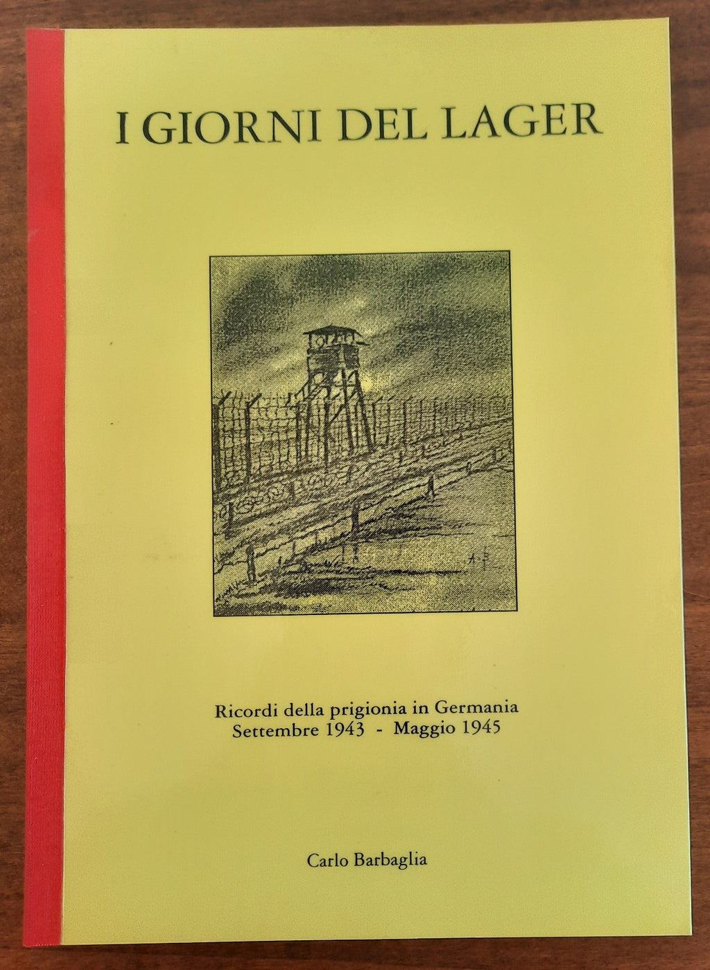 I giorni del lager. Ricordi di prigionia in Germania Settembre 1943 - Maggio 1945 (con autografo) - Libreria Biellese
