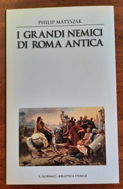 I grandi nemici di Roma antica - Il Giornale