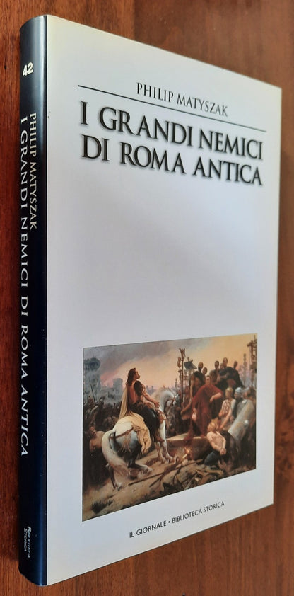 I grandi nemici di Roma antica - Il Giornale