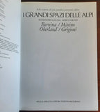 I grandi spazi delle Alpi - vol. 4. Bernina - Masino - Oberland - Grigioni - Libreria Biellese