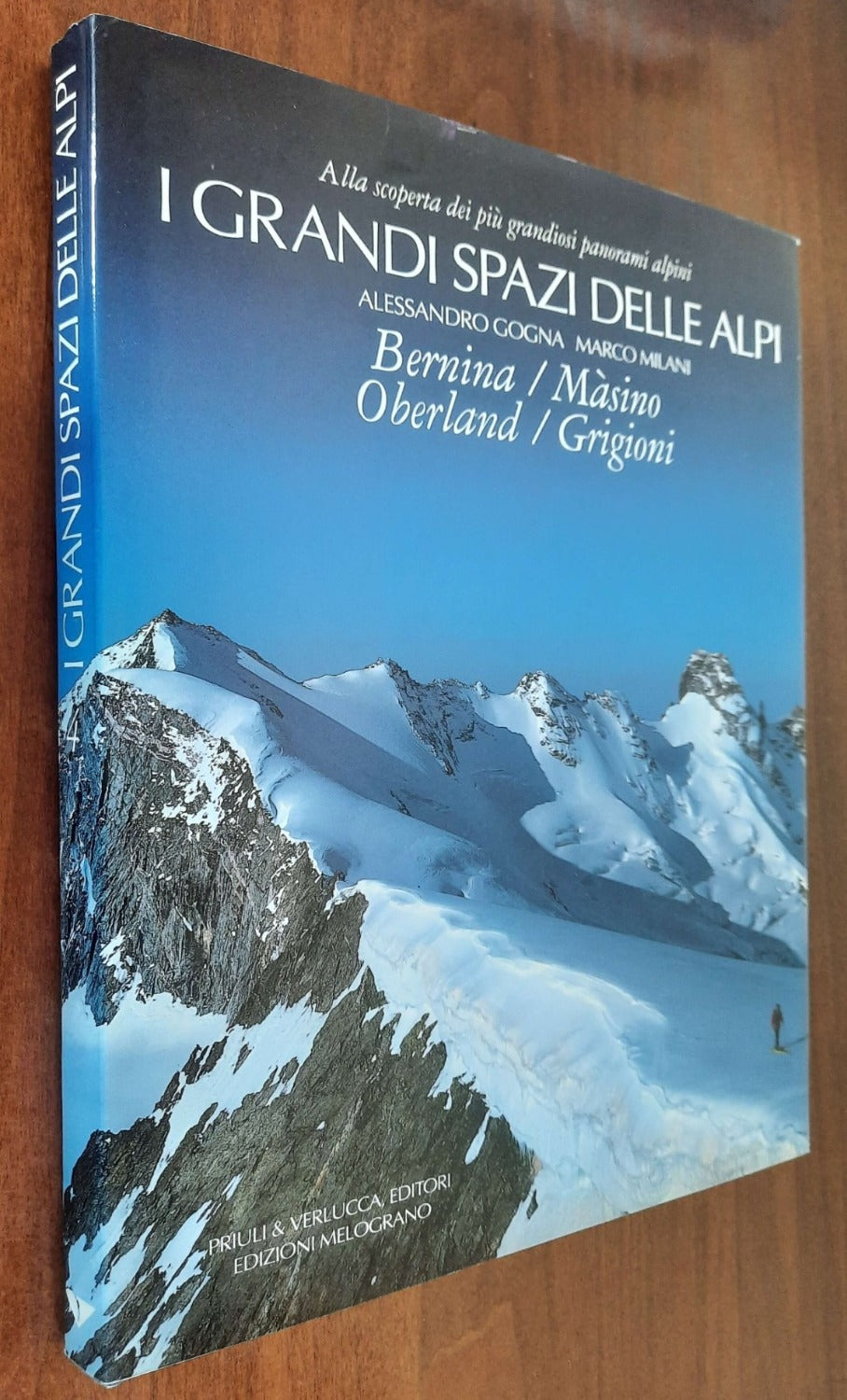 I grandi spazi delle Alpi - vol. 4. Bernina - Masino - Oberland - Grigioni - Libreria Biellese
