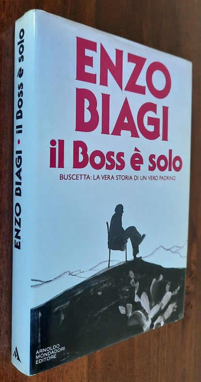 Il Boss è solo. Buscetta : la vera storia di un vero padrino - con AUTOGRAFO e dedica