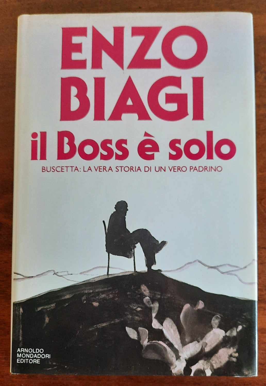 Il Boss è solo. Buscetta : la vera storia di un vero padrino - con AUTOGRAFO e dedica