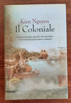 Il Coloniale. Oriente e Occidente agli albori del colonialismo in un romanzo di grandi passioni e ambizioni - Libreria Biellese