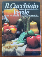 Il Cucchiaio Verde. Oltre 700 ricette di cucina vegetariana - Libreria Biellese