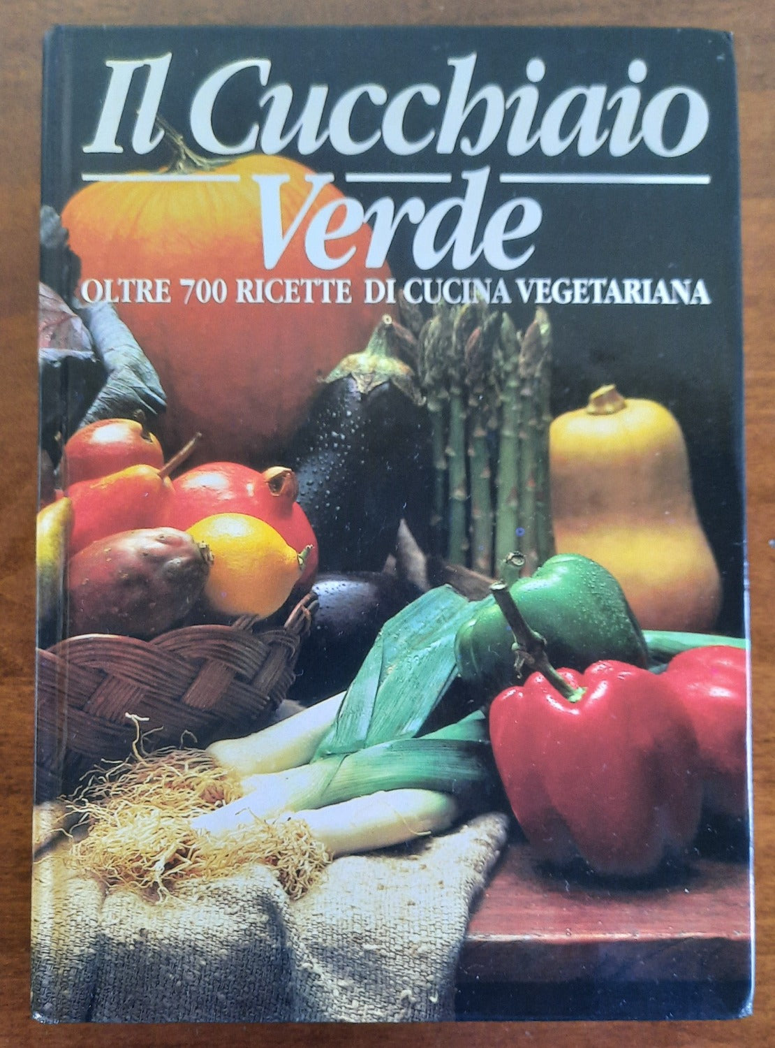 Il Cucchiaio Verde. Oltre 700 ricette di cucina vegetariana