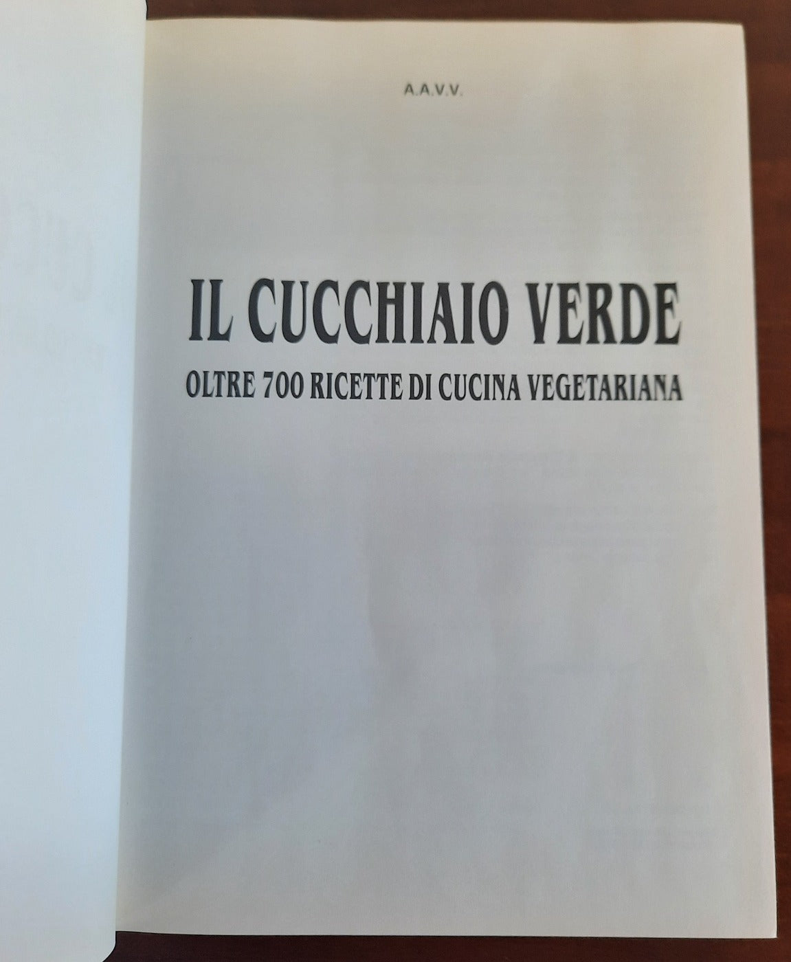 Il Cucchiaio Verde. Oltre 700 ricette di cucina vegetariana