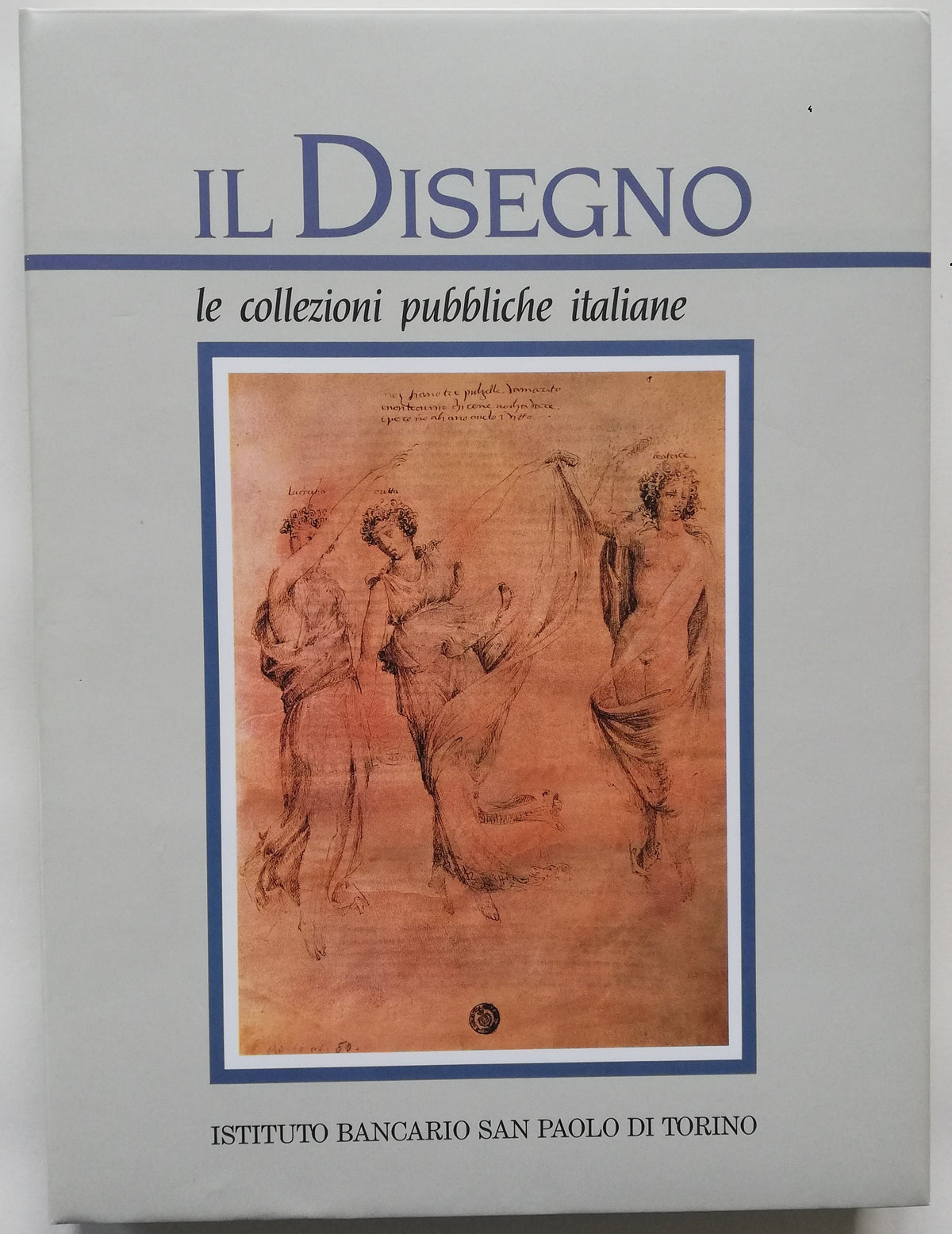 Il Disegno. Le collezioni pubbliche italiane ( parte seconda ) - Libreria Biellese