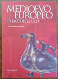 Il Medioevo europeo di Jacques Le Goff. Catalogo della mostra (Parma, 28 settembre 2003-06 gennaio 2004) - Libreria Biellese
