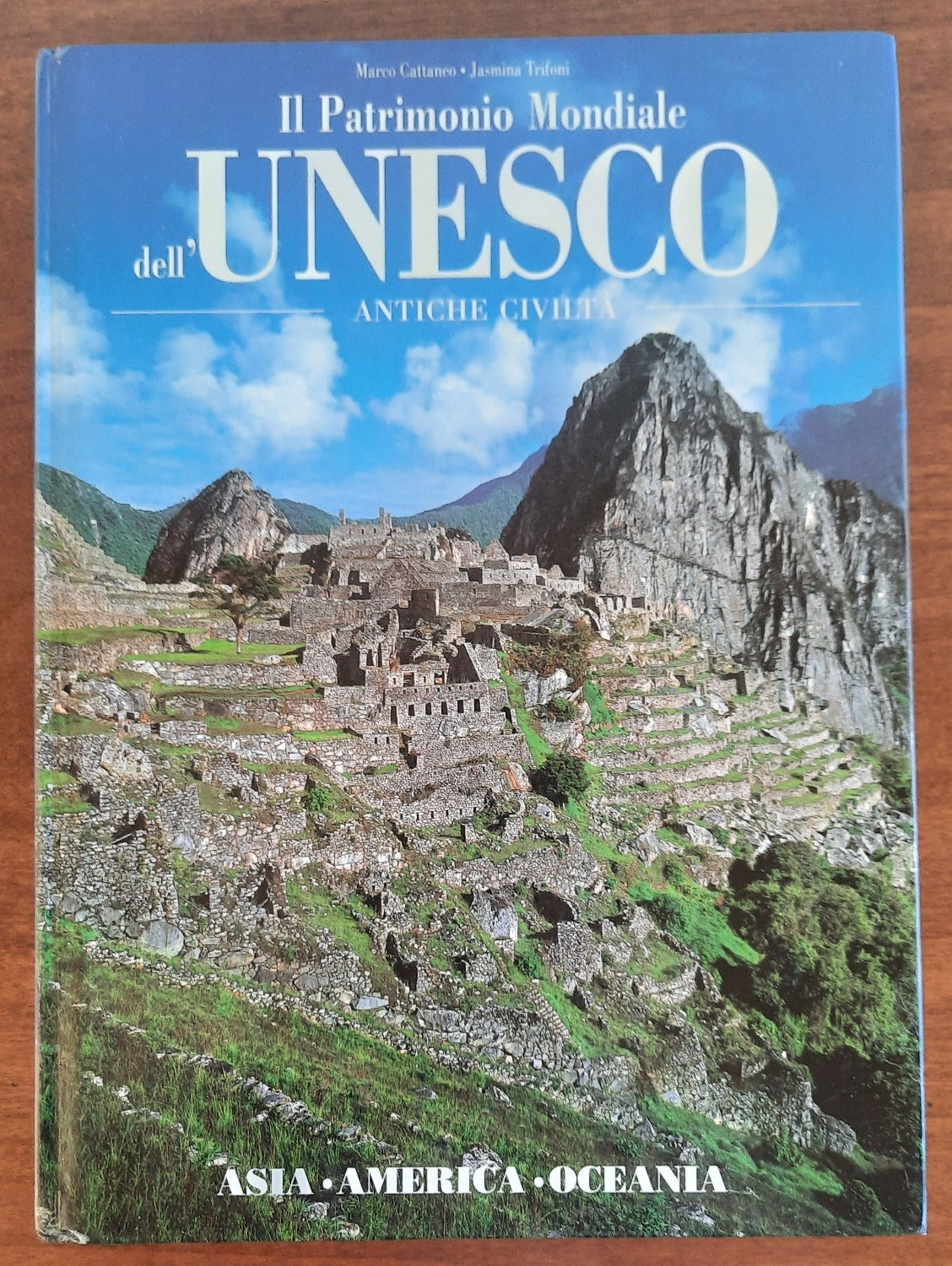 Il Patrimonio Mondiale dell’Unesco. Antiche civiltà. Asia - America - Oceania