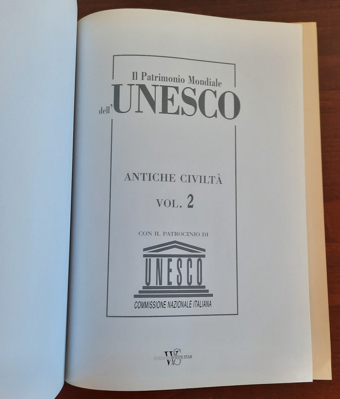 Il Patrimonio Mondiale dell’Unesco. Antiche civiltà. Asia - America - Oceania