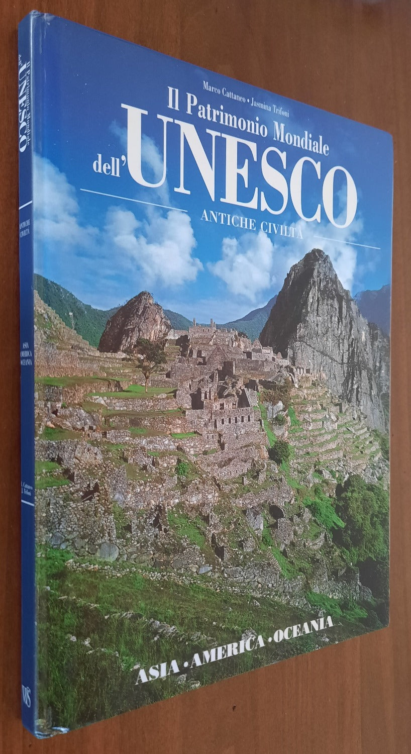 Il Patrimonio Mondiale dell’Unesco. Antiche civiltà. Asia - America - Oceania - Libreria Biellese