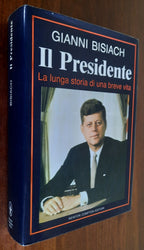 Il Presidente: la lunga storia di una breve vita - Libreria Biellese