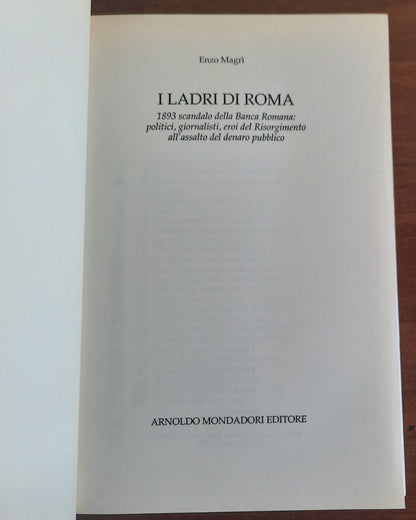 I ladri di Roma: 1893 scandalo alla Banca Romana : politici, giornalisti, eroi del Risorgimento all’assalto del denaro pubblico