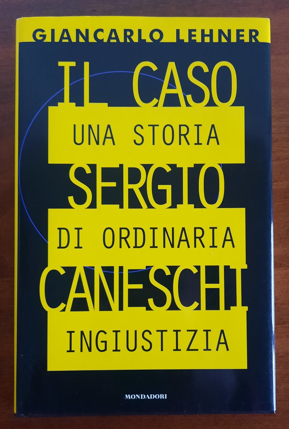Il caso Sergio Caneschi: una storia di ordinaria ingiustizia - Libreria Biellese