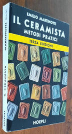 Il ceramista. Metodi pratici - Hoepli - 1974 - Libreria Biellese