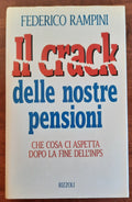 Il crack delle nostre pensioni. Che cosa ci aspetta dopo la fine dell’Inps - Libreria Biellese
