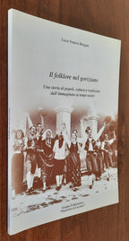 Il folklore nel goriziano. Una storia di popoli, cultura e tradizione dall’immaginato ai tempi nostri - Libreria Biellese