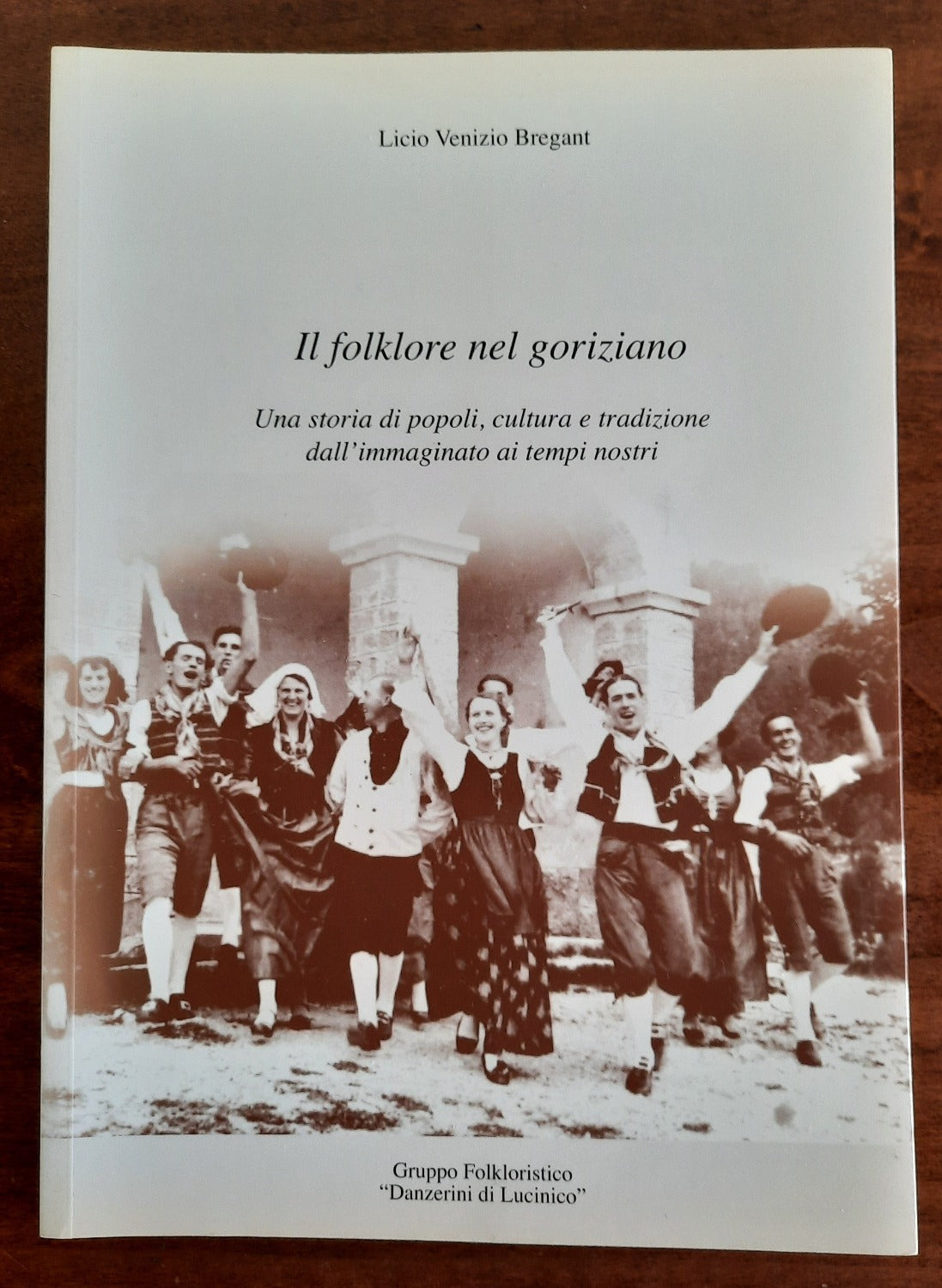 Il folklore nel goriziano. Una storia di popoli, cultura e tradizione dall’immaginato ai tempi nostri - Libreria Biellese