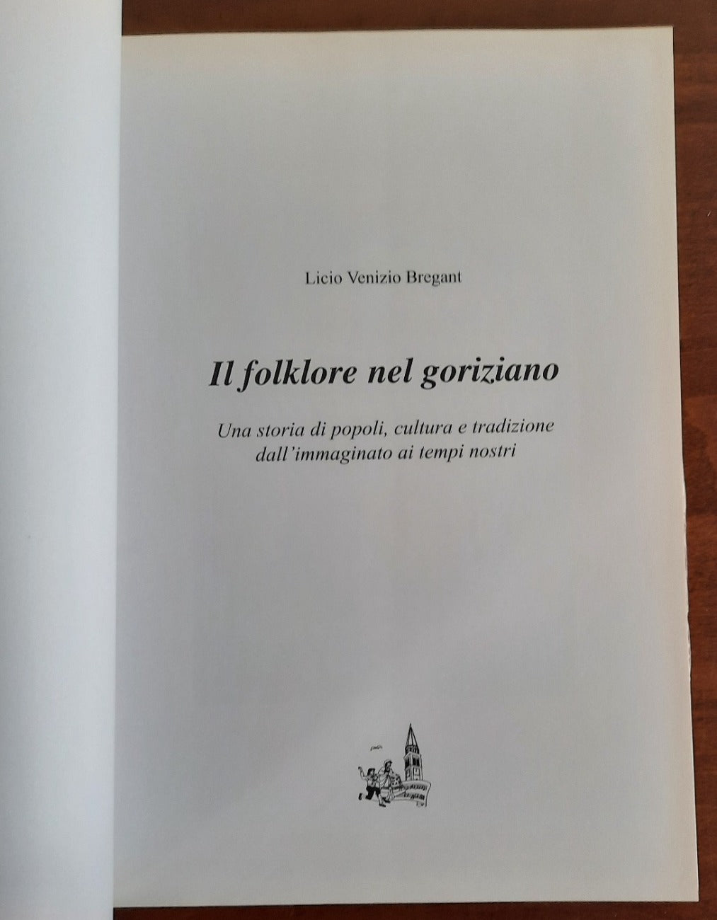 Il folklore nel goriziano. Una storia di popoli, cultura e tradizione dall’immaginato ai tempi nostri - Libreria Biellese