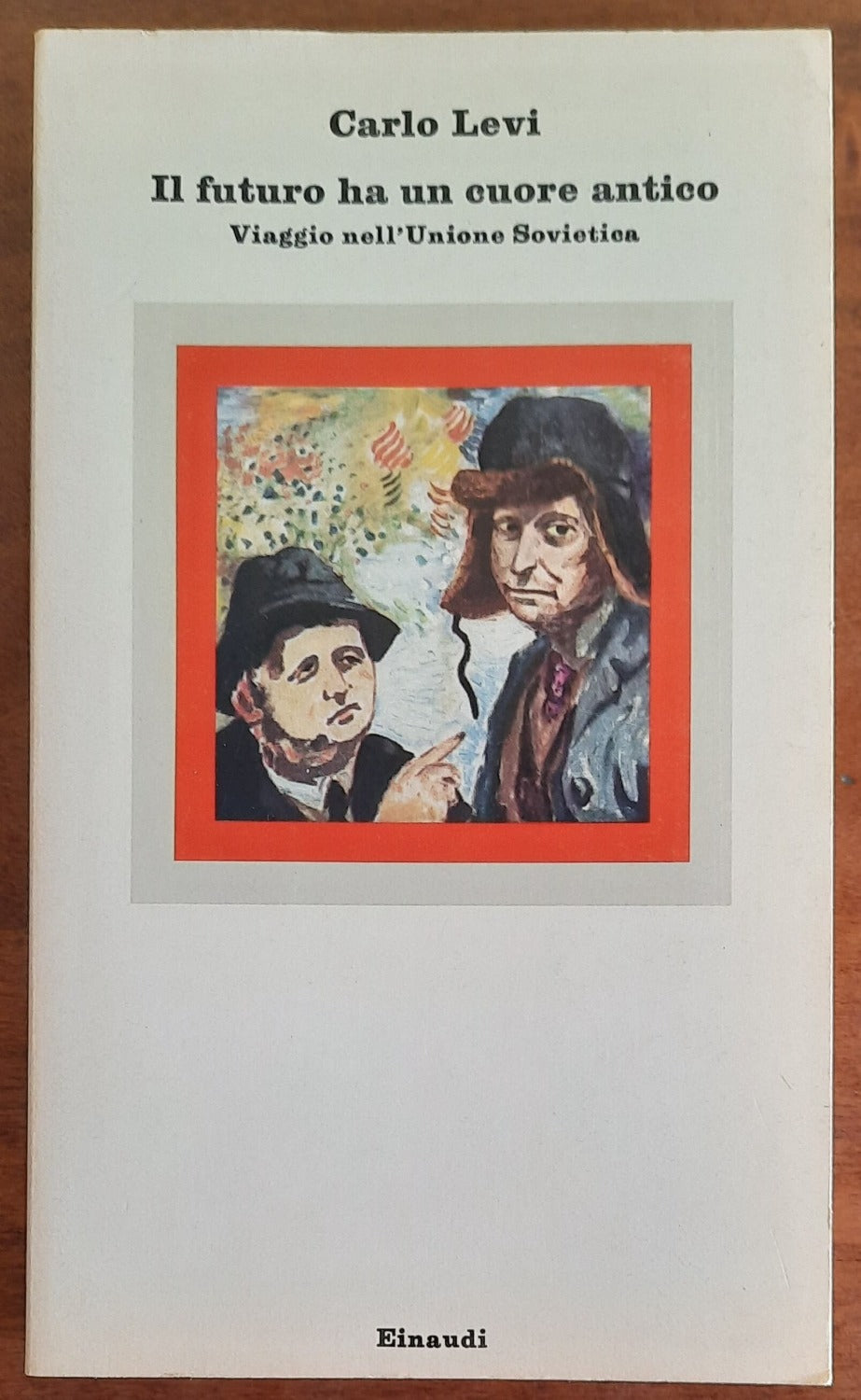 Il futuro ha un cuore antico. Viaggio nell’Unione Sovietica - Libreria Biellese
