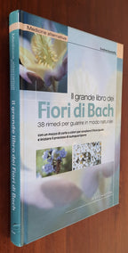 Il grande libro dei fiori di Bach. 38 rimedi per guarire in modo naturale con un mazzo di carte a colori per scegliere il fiore giusto e iniziare il processo di autoguarigione - Libreria Biellese