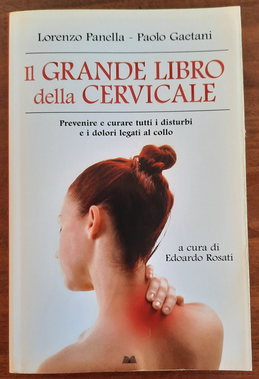 Il grande libro della cervicale. Prevenire e curare tutti i disturbi e i dolori legati al collo - Libreria Biellese