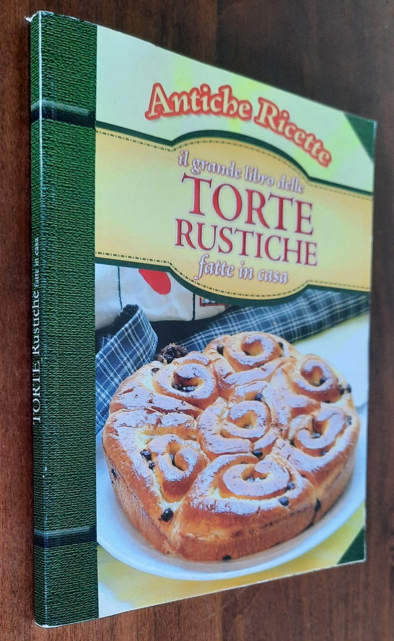 Il grande libro delle torte rustiche fatte in casa