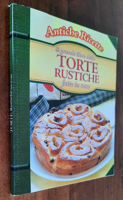 Il grande libro delle torte rustiche fatte in casa